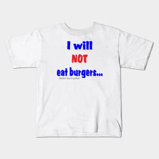 I Will Not Eat Burgers (Before They're Grilled) Kids T-Shirt